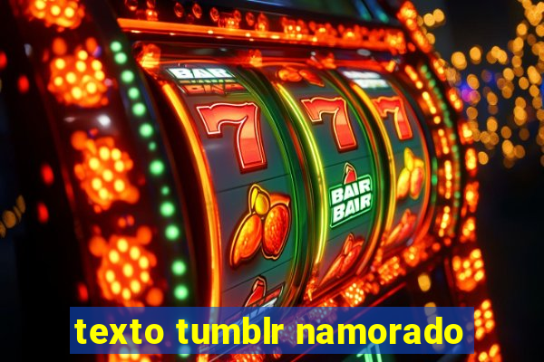 texto tumblr namorado